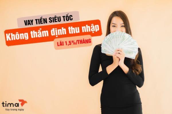 Đến với Tima bạn có thể vay tiền siêu tốc với lãi suất chỉ 1.5%/tháng